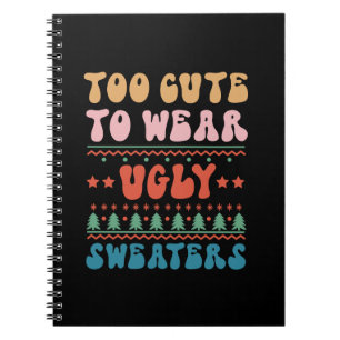 Xmas Gift Too Cute To Wear Ugly Sweater Notebook