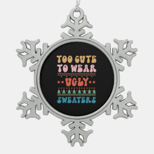 Xmas Gift Too Cute To Wear Ugly Sweater Snowflake Pewter Christmas Ornament