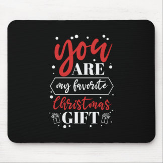 Xmas Gift You Are My Favorite Christmas Gift Mouse Mat
