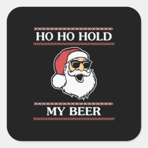 Xmas Ho Ho Hold My Beer Square Sticker