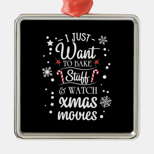 Xmas I Just Want To Bake Metal Tree Decoration (Front)
