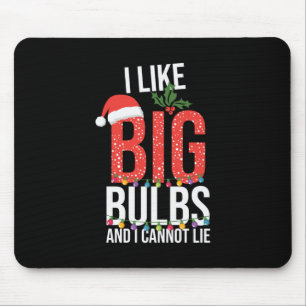 Xmas I Like Big Bulbs Mouse Mat