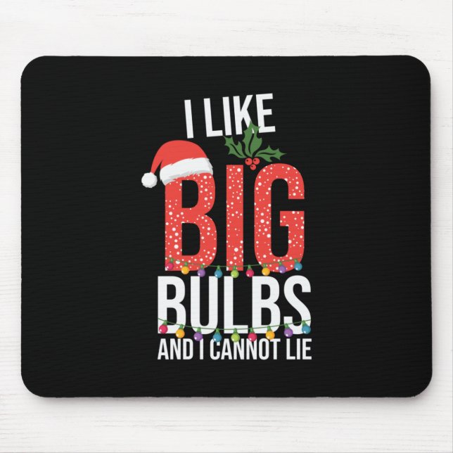 Xmas I Like Big Bulbs Mouse Mat (Front)
