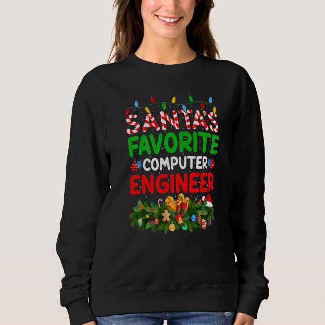 Xmas Lighting Santa S Favourite Computer Engineer  Sweatshirt (Front)