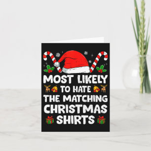 Xmas Likely Hate Matching Christmas Funny Family M Card