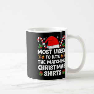 Xmas Likely Hate Matching Christmas Funny Family M Coffee Mug