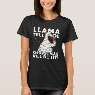 Xmas Llama Pun Llama Tell You Christmas Will Be L T-Shirt