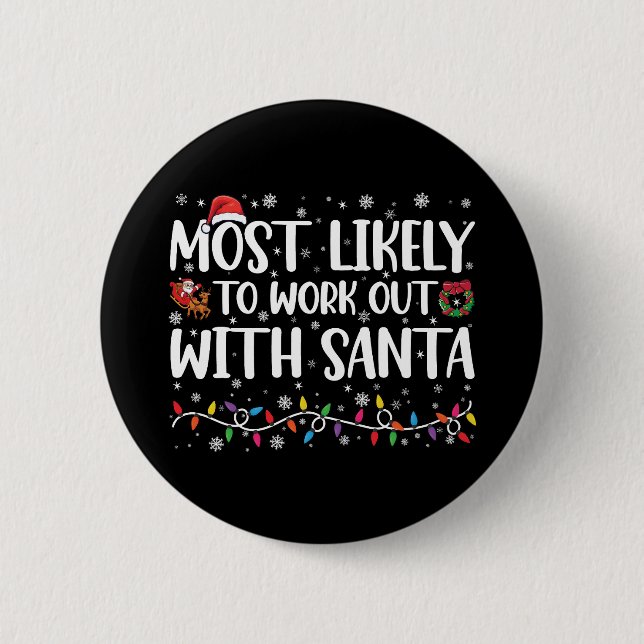 Xmas Most Likely To Work Out With Santa Family 6 Cm Round Badge (Front)