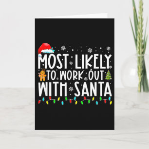 Xmas Most Likely To Work Out With Santa Family Chr Card