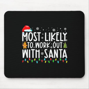 Xmas Most Likely To Work Out With Santa Family Chr Mouse Mat