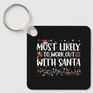 Xmas Most Likely To Work Out With Santa Family Key Ring
