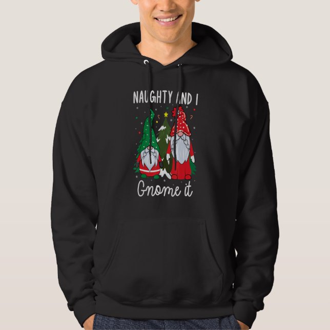 Xmas Naughty and I Gnome It Christmas  Gnomes Hoodie (Front)