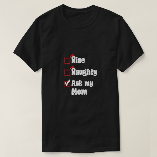 Xmas Nice Naughty Ask my Mum Mother Christmas Sant T-Shirt (Design Front)