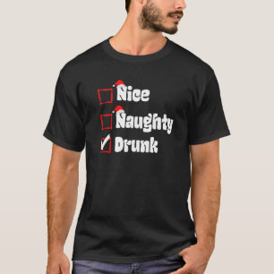 Xmas Nice Naughty Drunk Naughty List Christmas San T-Shirt