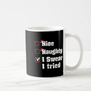 Xmas Nice Naughty I Swear I Tried Naughty List San Coffee Mug