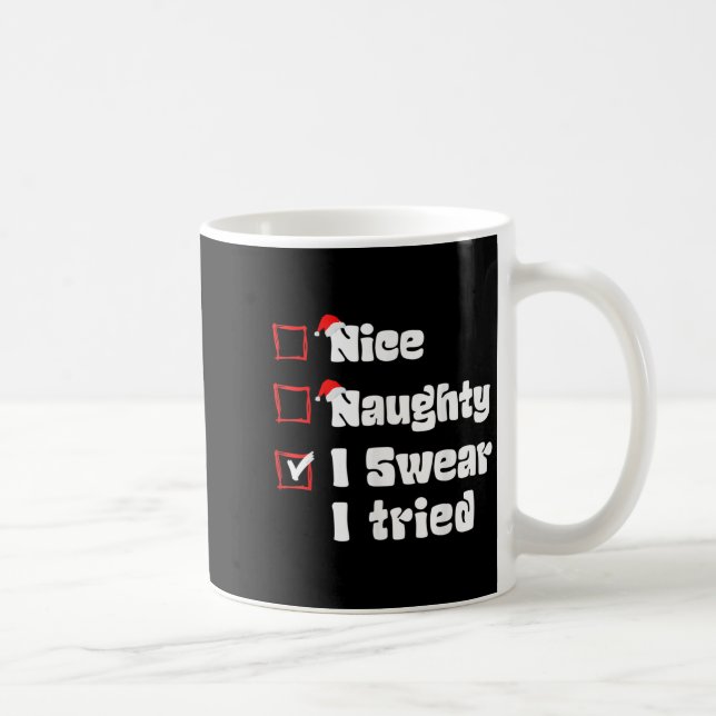 Xmas Nice Naughty I Swear I Tried Naughty List San Coffee Mug (Right)