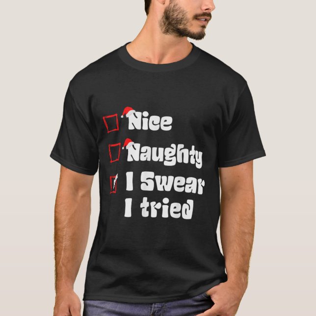 Xmas Nice Naughty I Swear I Tried Naughty List San T-Shirt (Front)