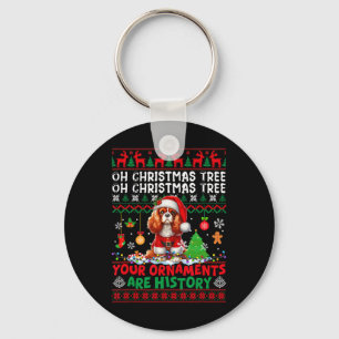 Xmas Ornaments Are History Cavalier King Charles S Key Ring