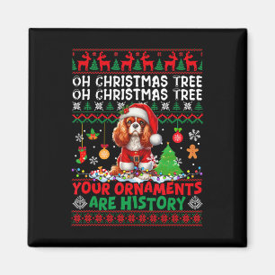 Xmas Ornaments Are History Cavalier King Charles S Magnet