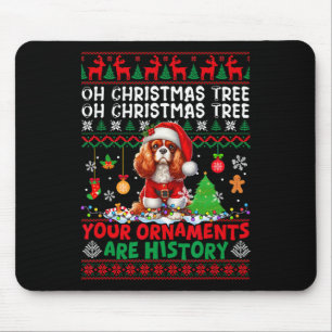 Xmas Ornaments Are History Cavalier King Charles S Mouse Mat