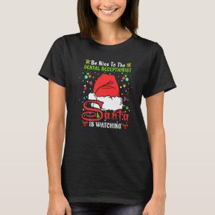 Xmas Pajamas Be Nice To The Dental Receptionist Ch T-Shirt