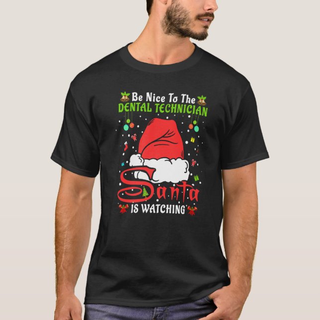 Xmas Pajamas Be Nice To The Dental Technician Chri T-Shirt (Front)