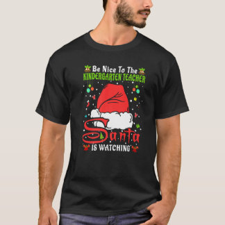 Xmas Pajamas Be Nice To The Kindergarten Teacher C T-Shirt