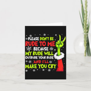 Xmas Please Don't Be Rude To Me Because My Rude Wi Card