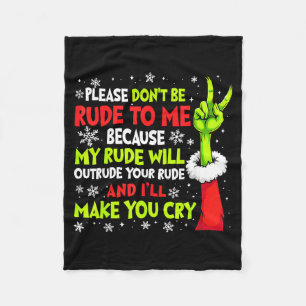 Xmas Please Don't Be Rude To Me Because My Rude Wi Fleece Blanket