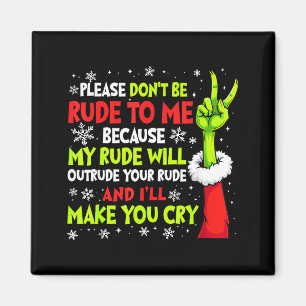 Xmas Please Don't Be Rude To Me Because My Rude Wi Magnet