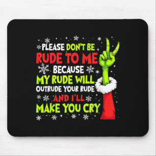 Xmas Please Don't Be Rude To Me Because My Rude Wi Mouse Mat
