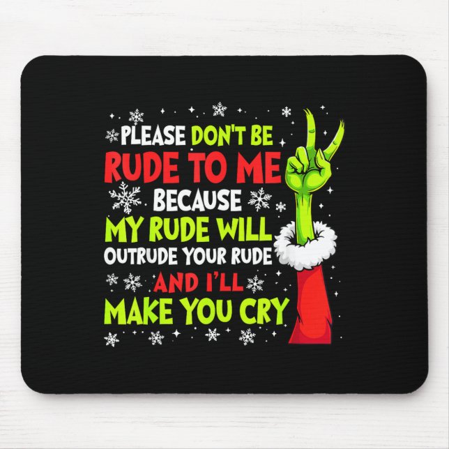 Xmas Please Don't Be Rude To Me Because My Rude Wi Mouse Mat (Front)