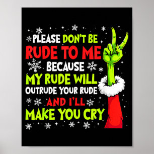 Xmas Please Don't Be Rude To Me Because My Rude Wi Poster