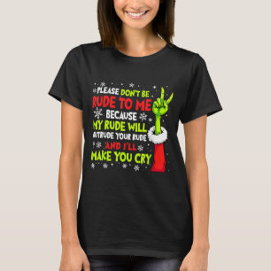 Xmas Please Don't Be Rude To Me Because My Rude Wi T-Shirt