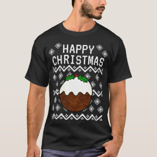 Xmas Pudding Ugly Christmas 1 T-Shirt