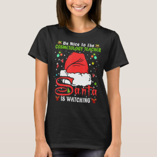 Xmas Pyjamas Be Nice To The Cosmetology Teacher Ch T-Shirt