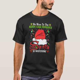 Xmas Pyjamas Be Nice To The Nurse Case Manager Chr T-Shirt