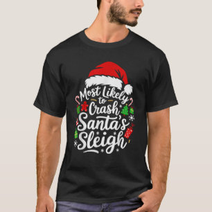 Xmas Pyjamas Most Likely To Crash Santa s Sleigh C T-Shirt