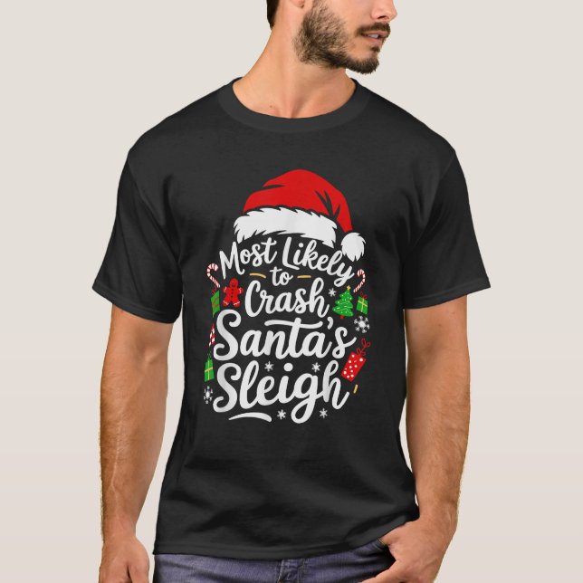 Xmas Pyjamas Most Likely To Crash Santa s Sleigh C T-Shirt (Front)
