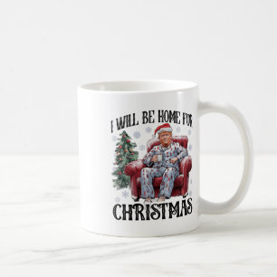 Xmas Pyjamas Trump I'll Be Home For Christmas Holi Coffee Mug