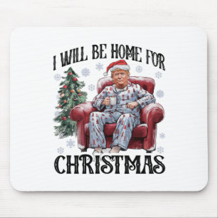 Xmas Pyjamas Trump I'll Be Home For Christmas Holi Mouse Mat
