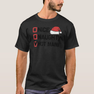 Xmas Santa Nice Naughty Hot Mama Christmas List T-Shirt