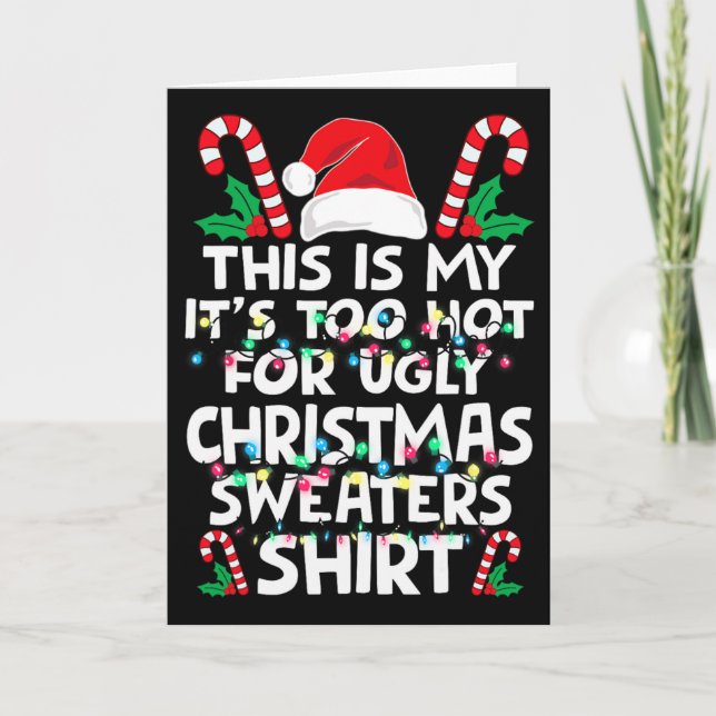 Xmas This Is My It's Too Hot For Ugly Christmas S  Card (Front)