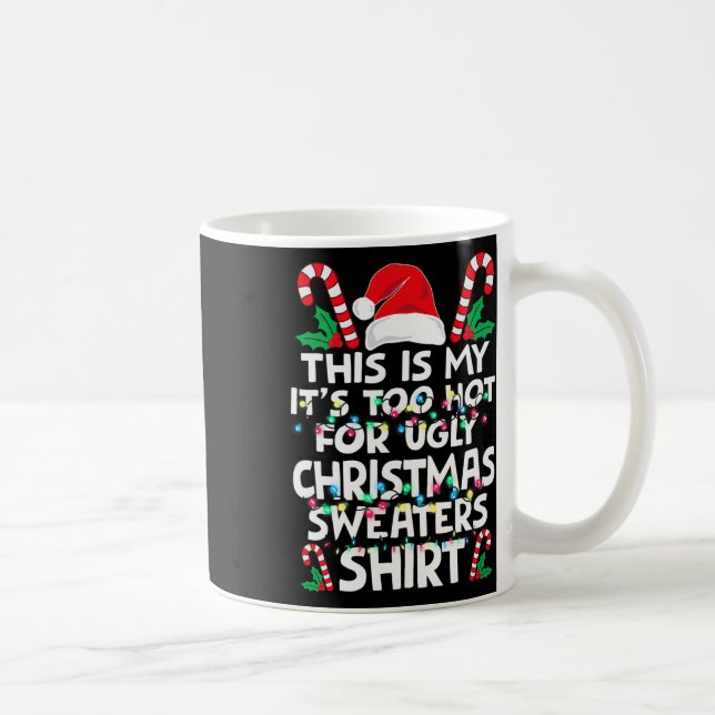 Xmas This Is My It's Too Hot For Ugly Christmas S  Coffee Mug (Right)
