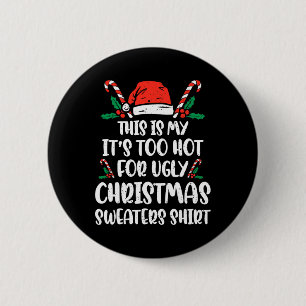 Xmas This Is My It's Too Hot For Ugly Christmas Wo 6 Cm Round Badge