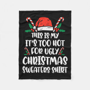 Xmas This Is My It's Too Hot For Ugly Christmas Wo Fleece Blanket