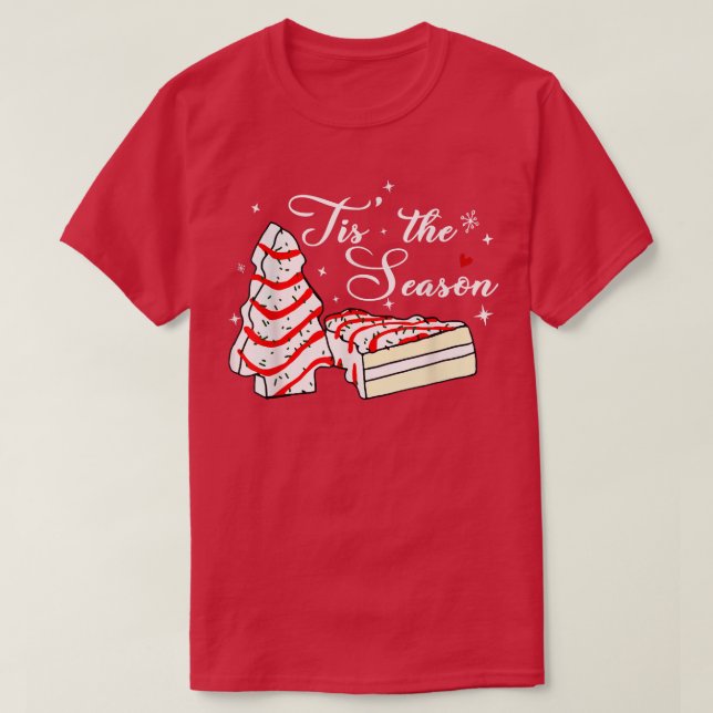 Xmas Tis The Season Christmas Tree Cakes Debbie Be T-Shirt (Design Front)