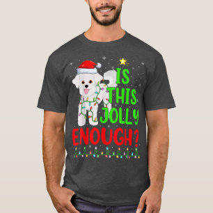 Xmas Tree Is This Jolly Enough Bichon Frise Dog Ch T-Shirt