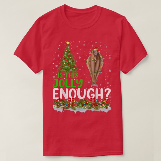 Xmas Tree Is This Jolly Enough Halibut Fish Christ T-Shirt (Design Front)