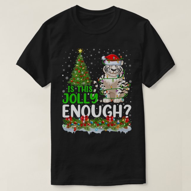 Xmas Tree Is This Jolly Enough Santa White Tiger C T-Shirt (Design Front)
